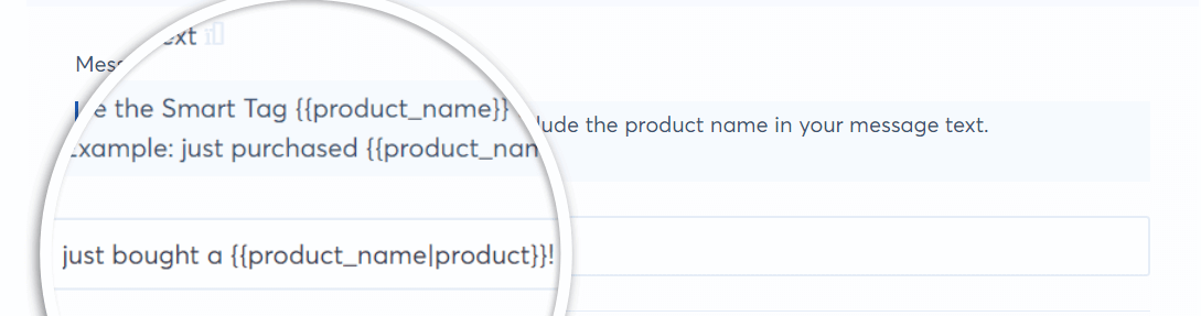 alter the message text to fit the products in your store and use smart tags